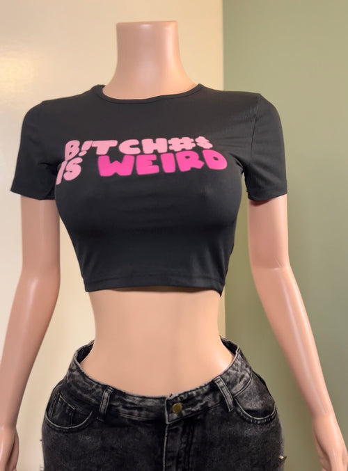 B!+ch#$ Is Weird Top
